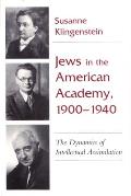 Jews in the American Academy 1900 1940 The Dynamics of Intellectual Assimilation