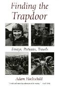 Finding the Trapdoor: Essays, Portraits, Travels