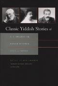 Classic Yiddish Stories of S. Y. Abramovitsh, Sholem Aleichem, and I. L. Peretz