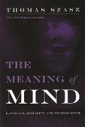 Meaning of Mind: Language, Morality, and Neuroscience
