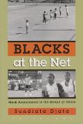 Blacks at the Net: Black Achievement in the History of Tennis, Volume One