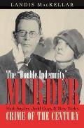 The Double Indemnity Murder: Ruth Snyder, Judd Gray, and New York's Crime of the Century