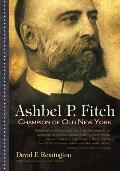 Ashbel P. Fitch: Champion of Old New York