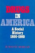 Drugs in America A Social History 1800 1980