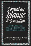Toward an Islamic Reformation Civil Liberties Human Rights & International Law