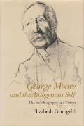 George Moore and the Autogenous Self: The Autobiography and Fiction