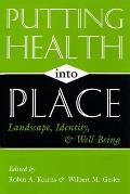 Putting Health Into Place: Landscape, Identity, and Well-being