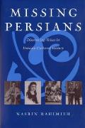 Missing Persians: Discovering Voices in Iranian Cultural History