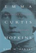 Emma Curtis Hopkins Forgotten Founder of New Thought