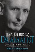 T.C. Murray, Dramatist: Voice of the Rural Ireland