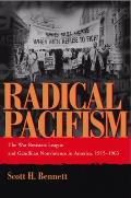Radical Pacifism The War Resisters League & Gandhian Nonviolence in America 1915 1963