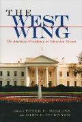 West Wing The American Presidency as Television Drama