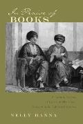 In Praise of Books: A Cultural History of Cairo's Middle Class, Sixteenth to the Eighteenth Century
