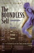 The Boundless Self: Communication in Physical and Virtual Spaces