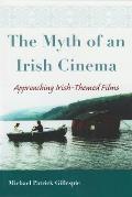 The Myth of an Irish Cinema: Approaching Irish-Themed Films