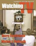 Watching TV: Six Decades of American Television, Expanded Second Edition
