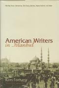 American Writers in Istanbul: Melville, Twain, Hemingway, DOS Passos, Bowles, Algren, Baldwin and Settle