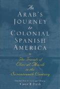 An Arab's Journey to Colonial Spanish America: The Travels of Elias Al-M?sili in the Seventeenth Century