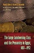The Large Landowning Class and the Peasantry in Egypt, 1837-1952