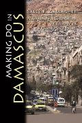 Making Do in Damascus Navigating a Generation of Change in Family & Work