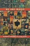 We Are Iraqis Aesthetics & Politics in a Time of War