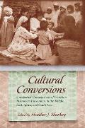 Cultural Conversions: Unexpected Consequences of Christian Missionary Encounters in the Middle East, Africa, and South Asia