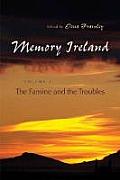 Memory Ireland: Volume 3: The Famine and the Troubles