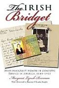 Irish Bridget: Irish Immigrant Women in Domestic Service in America, 1840-1930