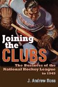 Joining the Clubs: The Business of the National Hockey League to 1945