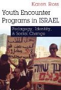 Youth Encounter Programs in Israel: Pedagogy, Identity, and Social Change