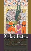 Mihr? Hatun: Performance, Gender-Bending, and Subversion in Ottoman Intellectual History
