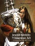 Jewish Identity in American Art A Golden Age since the 1970s