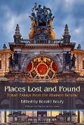 Places Lost and Found: Travel Essays from the Hudson Review