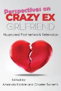 Perspectives on Crazy Ex-Girlfriend: Nuanced Postnetwork Television