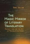 The Magic Mirror of Literary Translation: Reflections on the Art of Translating Verse
