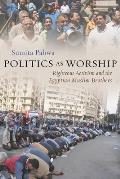 Politics as Worship: Righteous Activism and the Egyptian Muslim Brothers