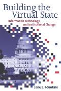 Building the Virtual State: Information Technology and Institutional Change