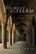 Journey Into Islam The Crisis of Globalization
