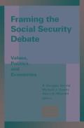 Framing the Social Security Debate: Values, Politics, and Economics