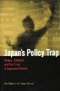 Japan's Policy Trap: Dollars, Deflation, and the Crisis of Japanese Finance