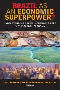 Brazil as an Economic Superpower?: Understanding Brazil's Changing Role in the Global Economy