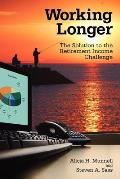 Working Longer The Solution to the Retirement Income Challenge