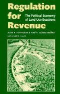 Regulation for Revenue: The Political Economy of Land Use Exactions