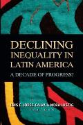 Declining Inequality in Latin America: A Decade of Progress?
