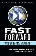 Fast Forward: Ethics and Politics in the Age of Global Warming