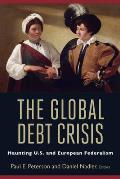Global Debt Crisis Haunting U S & European Federalism