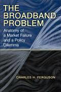 The Broadband Problem: Anatomy of a Market Failure and a Policy Dilemma