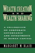 Wealth Creation and Wealth Sharing: A Colloquium on Corporate Governance and Investments in Human Capital