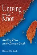 Untying the Knot: Making Peace in the Taiwan Strait