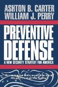 Preventive Defense: A New Security Strategy for America